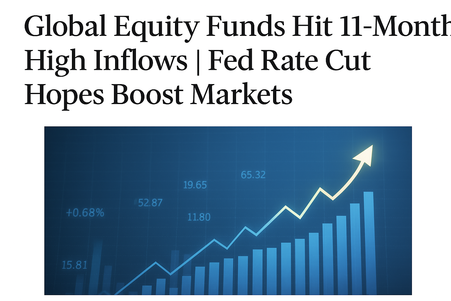 Global Equity Funds Hit global equity fund inflows, Fed rate cut hopes, market optimism 2025, U.S. equities inflows, global investor trends
