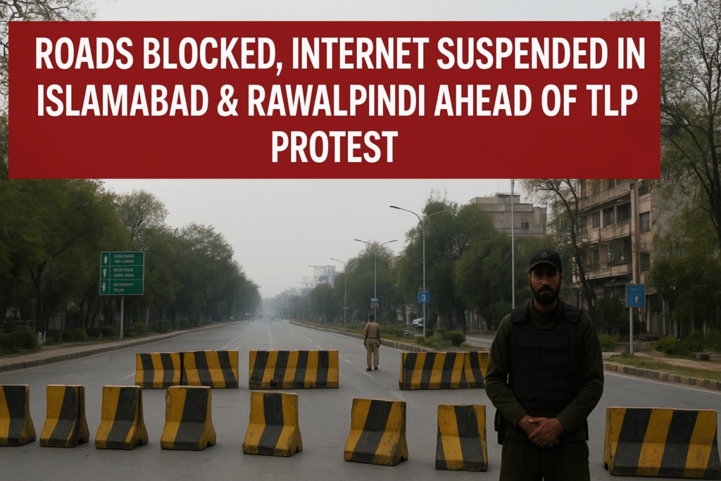 Roads Blocked TLP protest Islamabad, mobile internet suspended, Rawalpindi roads blocked, Islamabad police, TLP demonstration, Islamabad protest news, Pakistan law and order